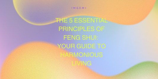 The 5 Essential Principles of Feng Shui: Your Guide to Harmonious Living