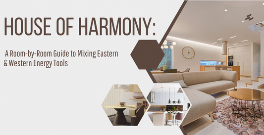 House of Harmony: A Room-by-Room Guide to Mixing Eastern & Western Energy Tools