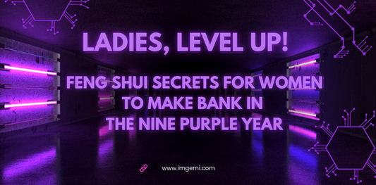 Ladies, Level Up! Feng Shui Secrets for Women to Make Bank in the Nine Purple Year