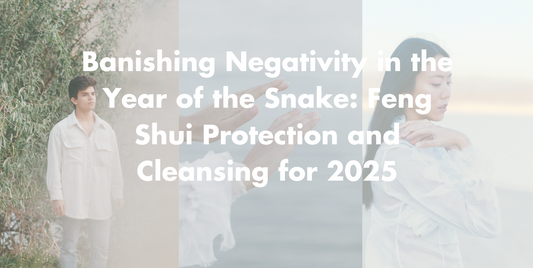 Banishing Negativity in the Year of the Snake: Feng Shui Protection and Cleansing for 2025