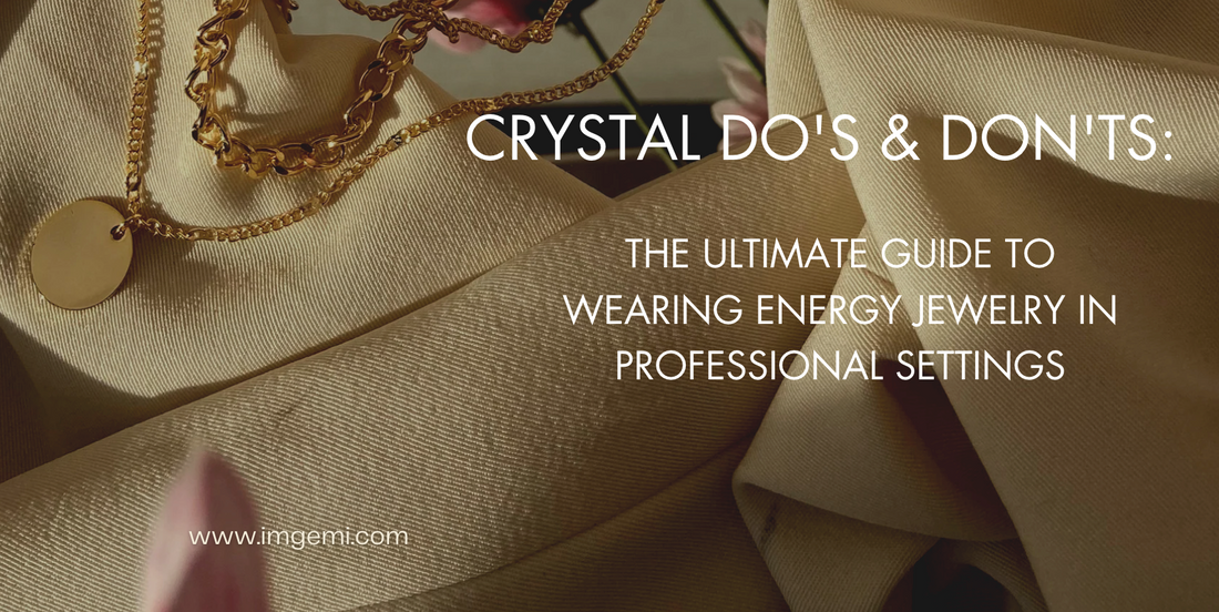 Crystal Do's & Don'ts: The Ultimate Guide to Wearing Energy Jewelry in Professional Settings