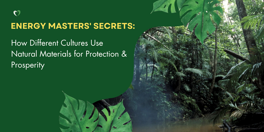Energy Masters' Secrets: How Different Cultures Use Natural Materials for Protection & Prosperity