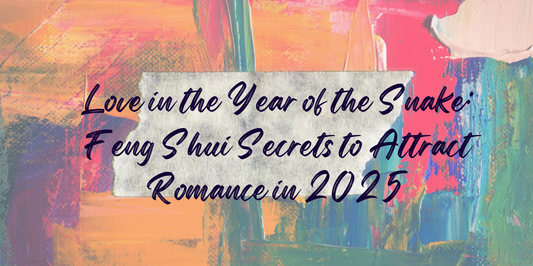 Love in the Year of the Snake: Feng Shui Secrets to Attract Romance in 2025