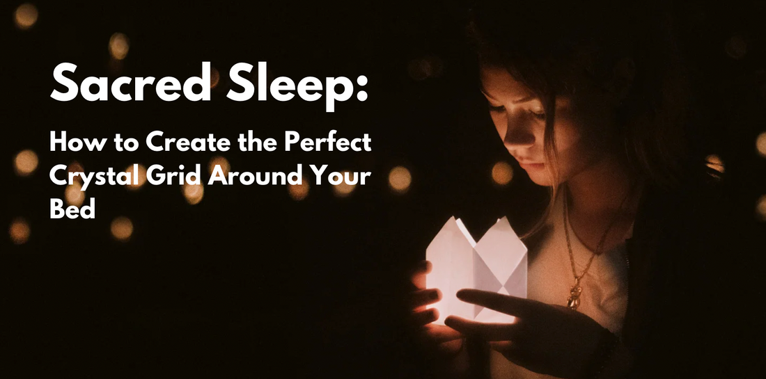 Sacred Sleep: How to Create the Perfect Crystal Grid Around Your Bed
