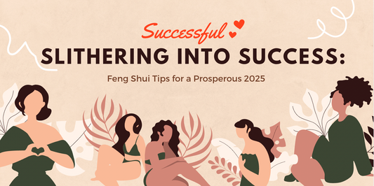 Slithering into Success: Feng Shui Tips for a Prosperous 2025 (Year of the Snake)